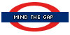 Mind The Gap - London Tube
